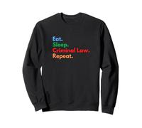 Eat Sleep Criminal Law Repeat Criminology Students & Lawyers Sweatshirt