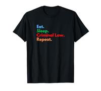 Eat Sleep Criminal Law Repeat Criminology Students & Lawyers T-Shirt