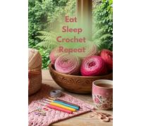 Eat Sleep Crochet Repeat: Numbered Dot Grid Journal: 6x9 Crochet Project Planner with Table of Contents and 116 Numbered Pages - Pink Yarn Aesthetic Cover