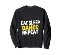EAT, SLEEP, DANCE, REPEAT Dance Lifestyle Sweatshirt