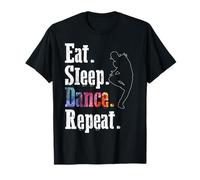 Eat Sleep Dance Repeat Everyday Dancer Lifestyle Humor T-Shirt