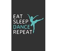 Eat Sleep Dance Repeat: Lined Journal Composition Notebook