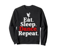Eat Sleep Dance Repeat Rhythm Life for Movers Sweatshirt