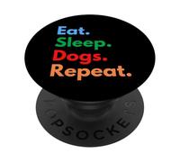 Eat Sleep Dogs Repeat for Dog Pet Owners and Canine Lovers PopSockets Adhesive PopGrip
