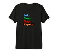 Eat Sleep Dogs Repeat for Dog Pet Owners and Canine Lovers Premium T-Shirt