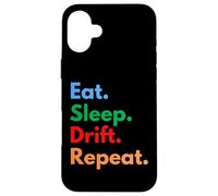 Eat Sleep Drift Repeat for Car Drifters and Drift Lovers Case for iPhone 16 Plus