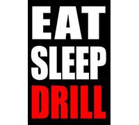 Eat Sleep Drill | Notebook for a Drilling Rig Operator, Blank Lined Journal: Medium Spacing Between Lines