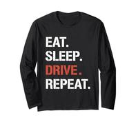 Eat. Sleep. Drive. Repeat. Long Sleeve T-Shirt