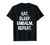 Eat Sleep Embalm Mortuary Science Student Mortician Gift T-Shirt