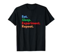 Eat Sleep Experiment Repeat - Scientists & Research Students T-Shirt