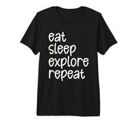 Eat Sleep Explore Repeat Explorers Adventurers Travelers Premium T-Shirt