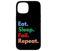 Eat Sleep Fail Repeat for Failures and Persistent People Case for iPhone 15