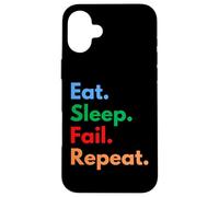 Eat Sleep Fail Repeat for Failures and Persistent People Case for iPhone 16 Plus