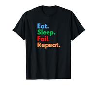 Eat Sleep Fail Repeat for Failures and Persistent People T-Shirt
