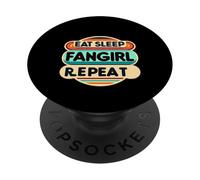 Eat Sleep Fangirl Repeat Fandom Culture Support |------ PopSockets Adhesive PopGrip