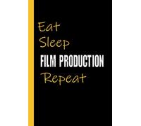 EAT SLEEP FILM PRODUCTION REPEAT: Funny Film Production Gifts for Students and Teachers
