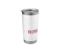 Eat Sleep Fix Eyes Ophthalmologist Optician Contact Lenses Stainless Steel Insulated Tumbler