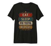 Eat Sleep Fix Teeth Repeat Orthodontic Dentist Premium T-Shirt