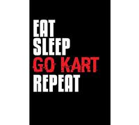 Eat Sleep Go Kart Repeat: Blank Lined Journal Notebook Planner - Go Kart Gifts Racing Gifts For Men