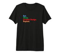 Eat Sleep Graphic Design Repeat Graphic Designers & Students Premium T-Shirt