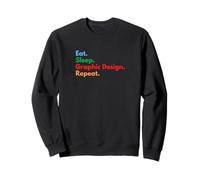 Eat Sleep Graphic Design Repeat Graphic Designers & Students Sweatshirt