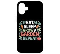 Eat Sleep Grow A Garden Repeat For Case for iPhone 16 Plus