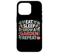 Eat Sleep Grow A Garden Repeat For Case for iPhone 16 Pro