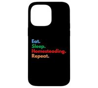 Eat Sleep Homesteading Repeat for Homesteaders & Gardeners Case for iPhone 14 Pro Max