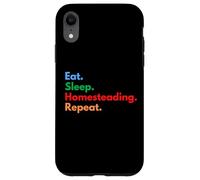 Eat Sleep Homesteading Repeat for Homesteaders & Gardeners Case for iPhone XR