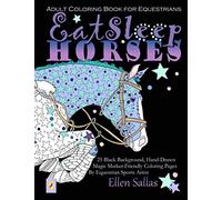 EAT SLEEP HORSES Adult Coloring Book for Equestrians (Equestrian Coloring Books by Ellen Sallas)