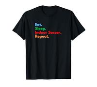 Eat Sleep Indoor Soccer Repeat Indoor Soccer Players & Fans T-Shirt