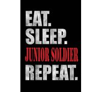 Eat sleep Junior soldier repeat notebook: Cute Notebook Journal With Funny Quote to Write In and Taking Notes, Featuring Yearly Goals, roses Interior, Great Gift Idea for Friends