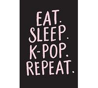 Eat Sleep K-Pop Repeat: Kpop Notebooks, Kpop Journal Supplies, Kpop Gifts, 6 x 9 Blank Lined Journals