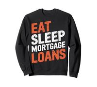 Eat Sleep Mortgage Loans Officer Loan Processor Broker Sweatshirt