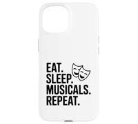 Eat Sleep Musicals Repeat Case for iPhone 15