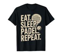 Eat Sleep Padel Repeat Padel Tennis Player T-Shirt
