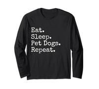 Eat. Sleep. Pet Dogs. Repeat. Long Sleeve T-Shirt