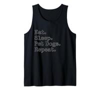 Eat. Sleep. Pet Dogs. Repeat. Tank Top