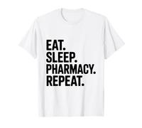 Eat Sleep Pharmacy Repeat Funny Pharmacist Life T-Shirt