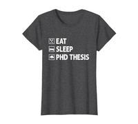 Eat Sleep PhD Thesis Future Doctor of Philosophy PhD T-Shirt, Women, Dark Heather Grey, X-Large