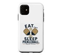Eat Sleep Pickleball Repeat Forever Funny Pickleball Case for iPhone 11