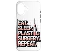 Eat Sleep Plastic Surgery Repeat Humor Design Case for iPhone 16