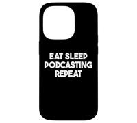 Eat Sleep Podcasting Repeat - Funny Podcaster Case for iPhone 14 Pro