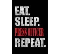 Eat sleep Press officer repeat notebook: Cute Notebook Journal With Funny Quote to Write In and Taking Notes, Featuring Yearly Goals, roses Interior, Great Gift Idea for Friends