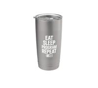 Eat Sleep Program Repeat Programmer Coding Life Stainless Steel Insulated Tumbler