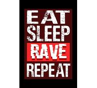Eat sleep Rave repeat: Daily Planner | Calendar Diary Book | Weekly Planer | eat Sleep Rave, Party, Raver, Dance, Techno| Doted - Gift Idea for all Party Raver, 120 Pages Size 6x9" (Din. A5)