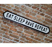 Eat Sleep Rave Repeat Indoor Old Fashioned London Street Sign Humour Joke