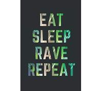 Eat Sleep Rave Repeat: Lined Notebook/Journal