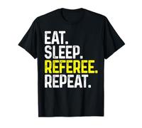 Eat Sleep Referee Repeat Funny Referee T-Shirt