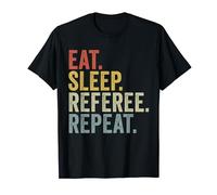 Eat Sleep Referee Repeat Funny Refereeing T-Shirt